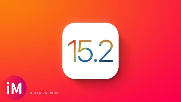 每日新资讯: iOS/iPadOS 15.2 Beta 3发布。-1.jpg